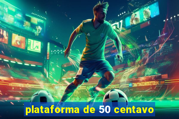 plataforma de 50 centavo